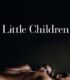 Little Children – Tutku Oyunları