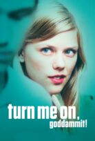 Turn Me On, Goddammit – Få Meg På, For Faen