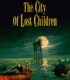 The City of Lost Children – Kayıp Çocuklar Şehri